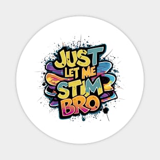 Just Let Me Stim Bro, Graffiti Design Magnet